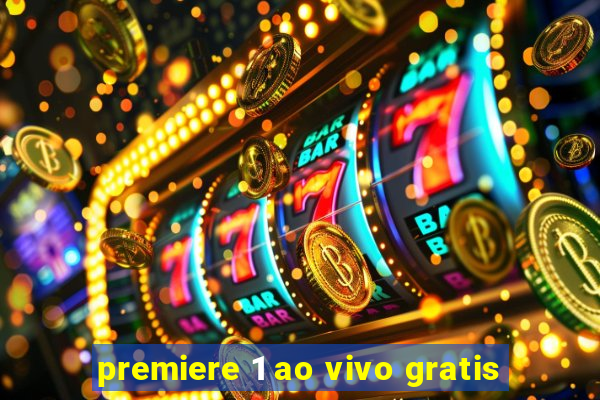 premiere 1 ao vivo gratis